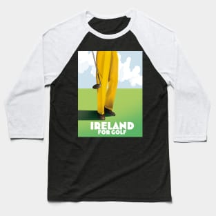 Ireland For Golf Baseball T-Shirt